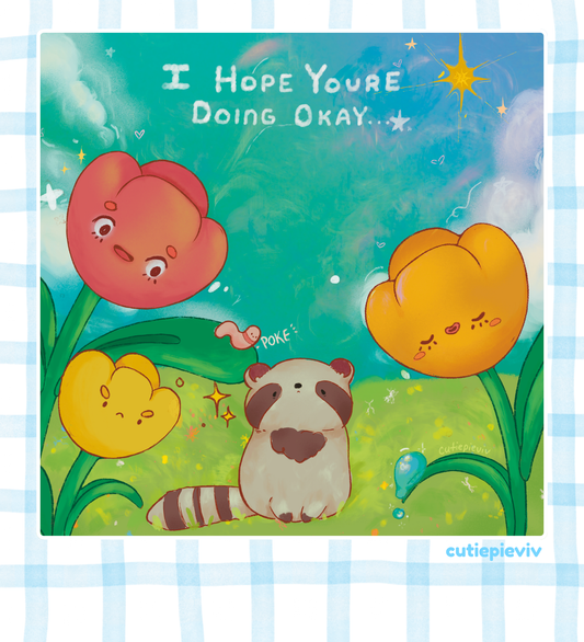 "I Hope You're Doing Okay" Print