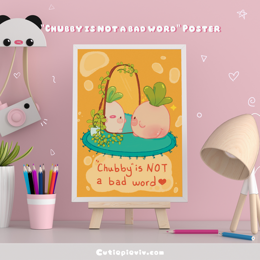 "Chubby Is Not A Bad Word" Poster